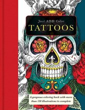 Cover art for Tattoos: Gorgeous coloring books with more than 120 illustrations to complete (Just Add Color)