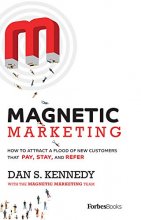 Cover art for Magnetic Marketing: How To Attract A Flood Of New Customers That Pay, Stay, and Refer