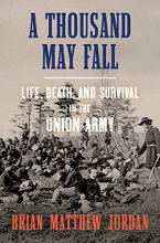 Cover art for A Thousand May Fall: Life, Death, and Survival in the Union Army