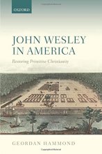 Cover art for John Wesley in America: Restoring Primitive Christianity