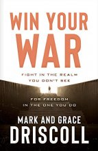Cover art for Win Your War: FIGHT in the Realm You Don’t See for FREEDOM in the One You Do