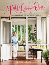 Cover art for Y'all Come Over: Charming Your Guests with New Recipes, Heirloom Treasures, and True Southern Hos pitality
