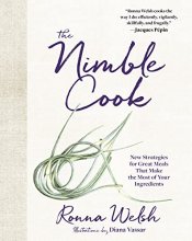 Cover art for The Nimble Cook: New Strategies for Great Meals That Make the Most of Your Ingredients