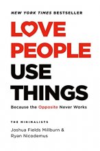 Cover art for Love People, Use Things: Because the Opposite Never Works