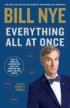 Cover art for Everything All at Once: How to Think Like a Science Guy, Solve Any Problem, and Make a Better World