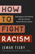 Cover art for How to Fight Racism: Courageous Christianity and the Journey Toward Racial Justice
