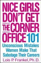Cover art for Nice Girls Don't Get the Corner Office: 101 Unconscious Mistakes Women Make That Sabotage Their Careers
