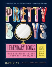 Cover art for Pretty Boys: Legendary Icons Who Redefined Beauty (and How to Glow Up, Too)