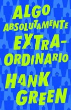 Cover art for Algo absolutamente extraordinario /An Absolutely Remarkable Thing (Spanish Edition)