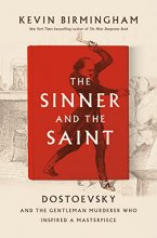 Cover art for The Sinner and the Saint: Dostoevsky and the Gentleman Murderer Who Inspired a Masterpiece