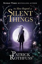 Cover art for The Slow Regard of Silent Things: A Kingkiller Chronicle Novella [Paperback] [Nov 10, 2016] Patrick Rothfuss