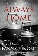 Cover art for Always Home: A Daughter's Recipes & Stories: Foreword by Alice Waters