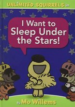 Cover art for I Want to Sleep Under the Stars! (An Unlimited Squirrels Book)
