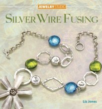 Cover art for Jewelry Studio: Silver Wire Fusing