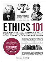 Cover art for Ethics 101: From Altruism and Utilitarianism to Bioethics and Political Ethics, an Exploration of the Concepts of Right and Wrong (Adams 101)
