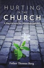 Cover art for Hurting in the Church: A Way Forward for Wounded Catholics