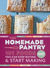 Cover art for The Homemade Pantry: 101 Foods You Can Stop Buying and Start Making: A Cookbook