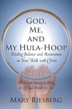 Cover art for God, Me, and My Hula-Hoop: Finding Balance and Momentum in Your Walk with Christ