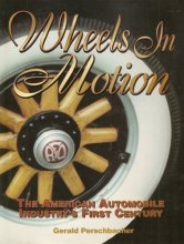 Cover art for Wheels in Motion: The American Automobile Industry's First Century