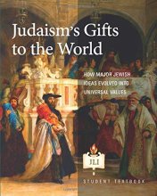 Cover art for Judaism's Gifts to the World: How Major Jewish Ideas Evolved Into Universal Values