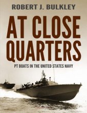 Cover art for At Close Quarters: PT Boats in the United States Navy
