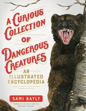 Cover art for A Curious Collection of Dangerous Creatures: An Illustrated Encyclopedia (Curious Collection of Creatures)