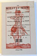 Cover art for The Militia-Man. Containing Necessary Rules For Both Officer and Soldier With an Explaination of the Manual Exercise of the Foot. Illustrated with Forty-Eight Cuts, representing the different Positions of A SOLDIER under Arms. (Circa 1740)