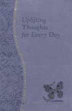 Cover art for Uplifting Thoughts for Every Day: Minute Meditations for Every Day Containing a Scripture, Reading, a Reflection, and a Prayer