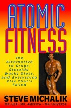 Cover art for Atomic Fitness: The Alternative to Drugs, Steroids, Wacky Diets, and Everything Else That's Failed