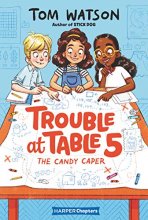 Cover art for Trouble at Table 5 #1: The Candy Caper (HarperChapters)