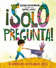Cover art for ¡Solo pregunta!: Sé Diferente, Sé Valiente, Sé Tú (Spanish Edition)