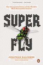 Cover art for Super Fly: The Unexpected Lives of the World's Most Successful Insects