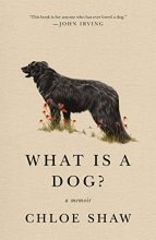 Cover art for What Is a Dog?: A Memoir