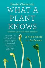 Cover art for What a Plant Knows: A Field Guide to the Senses: Updated and Expanded Edition