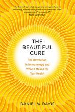 Cover art for The Beautiful Cure: The Revolution in Immunology and What It Means for Your Health