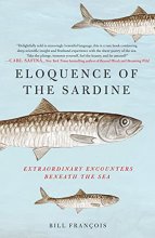 Cover art for Eloquence of the Sardine: Extraordinary Encounters Beneath the Sea