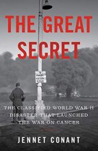 Cover art for The Great Secret: The Classified World War II Disaster that Launched the War on Cancer