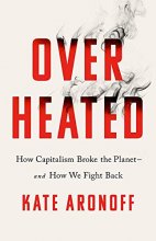 Cover art for Overheated: How Capitalism Broke the Planet--And How We Fight Back