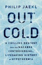 Cover art for Out Cold: A Chilling Descent into the Macabre, Controversial, Lifesaving History of Hypothermia