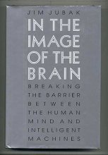 Cover art for In the Image of the Brain: Breaking the Barrier Between the Human Mind and Intelligent Machines