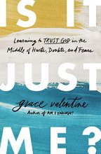 Cover art for Is It Just Me?: Learning to Trust God in the Middle of Hurts, Doubts, and Fears