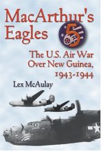 Cover art for MacArthur's Eagles: The U.S. Air War over New Guinea, 1943-1944