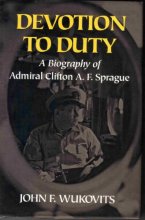 Cover art for Devotion to Duty: A Biography of Admiral Clifton A. F. Sprague