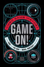 Cover art for Game On!: Video Game History from Pong and Pac-Man to Mario, Minecraft, and More (Game On, 1)