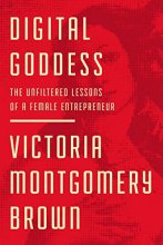 Cover art for Digital Goddess: The Unfiltered Lessons of a Female Entrepreneur