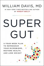 Cover art for Super Gut: A Four-Week Plan to Reprogram Your Microbiome, Restore Health, and Lose Weight