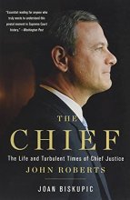 Cover art for The Chief: The Life and Turbulent Times of Chief Justice John Roberts