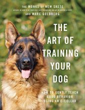 Cover art for The Art of Training Your Dog: How to Gently Teach Good Behavior Using an E-Collar