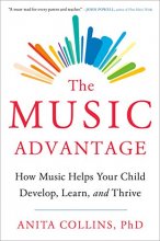 Cover art for The Music Advantage: How Music Helps Your Child Develop, Learn, and Thrive