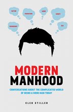 Cover art for Modern Manhood: Conversations About the Complicated World of Being a Good Man Today